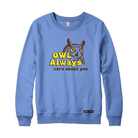 Owl Always care about you Sweatshirt or Hoodie