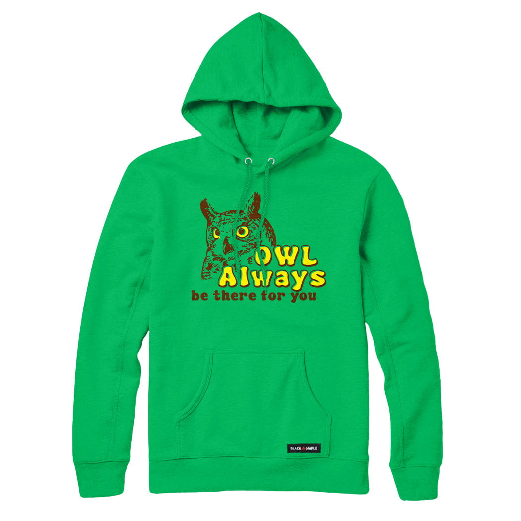 Owl Always be there for you Sweatshirt or Hoodie