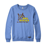 Owl Always be there for you Sweatshirt or Hoodie