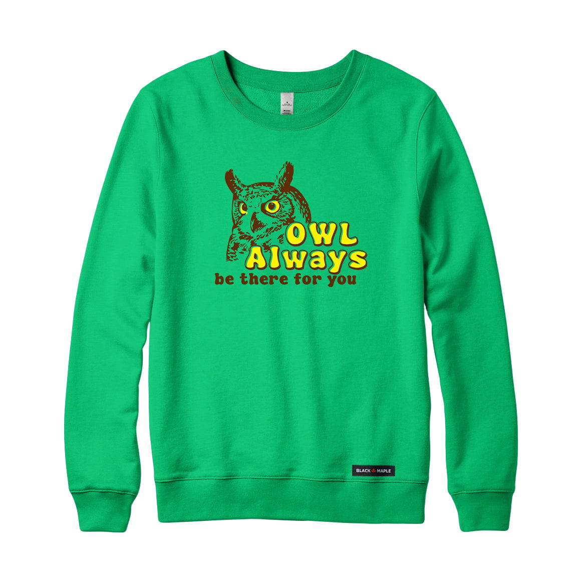 Owl Always be there for you Sweatshirt or Hoodie