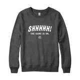 Shhhhh the game is on Sweatshirt or Hoodie