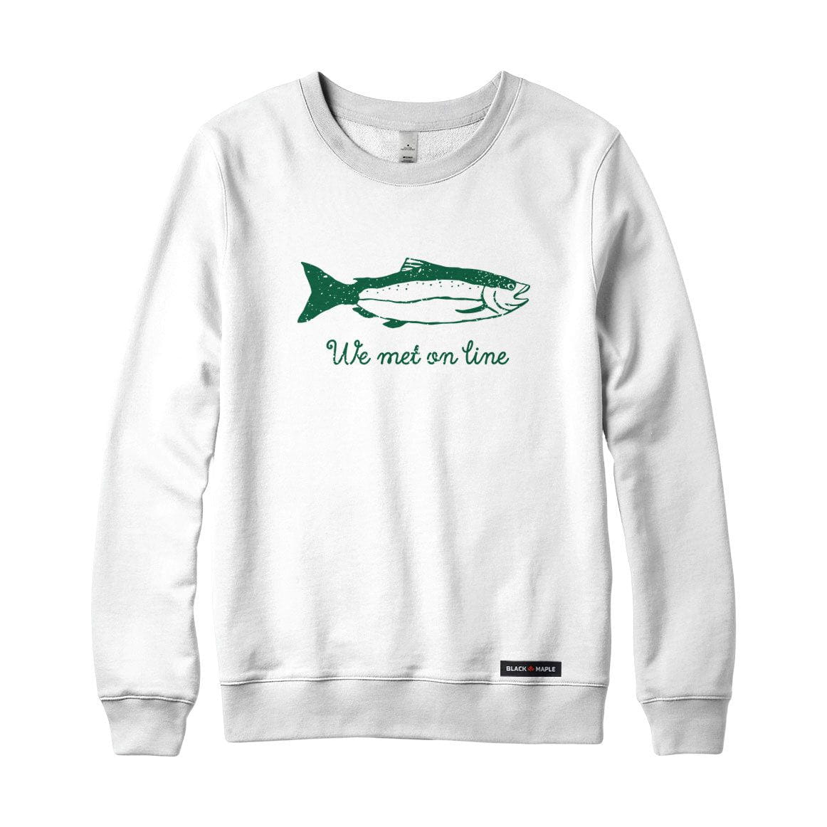 We Met On Line Fishing Sweatshirt or Hoodie