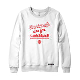 Weekends are for Switchback Sweatshirt or Hoodie