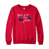 You Are My Jam Sweatshirt or Hoodie