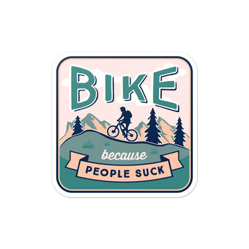 Bike Because People Suck Vinyl Sticker