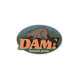 Dam Nature's Great Vinyl Sticker
