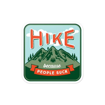 Hike Because People Suck Vinyl Sticker