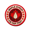 I'd Tap That Maple Syrup Iron on Patch