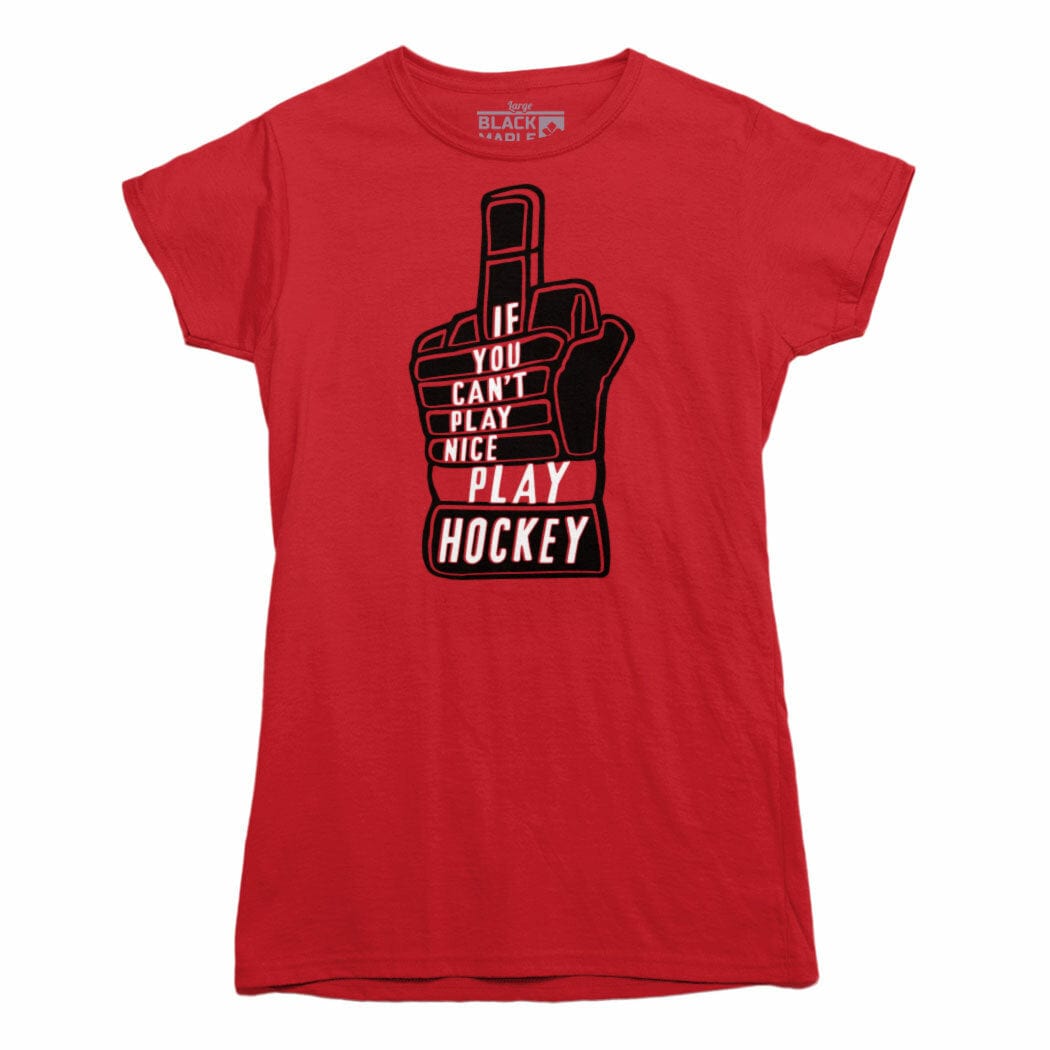 If You Can't Play Nice Play Hockey ?Women's Scoop T-shirt