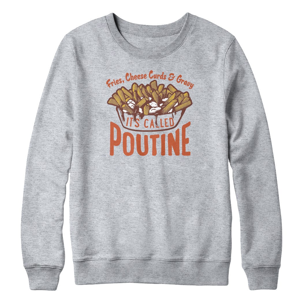 It's Called Poutine Crewneck Sweatshirt