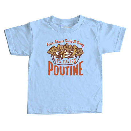 Its Called Poutine Kids T-shirt