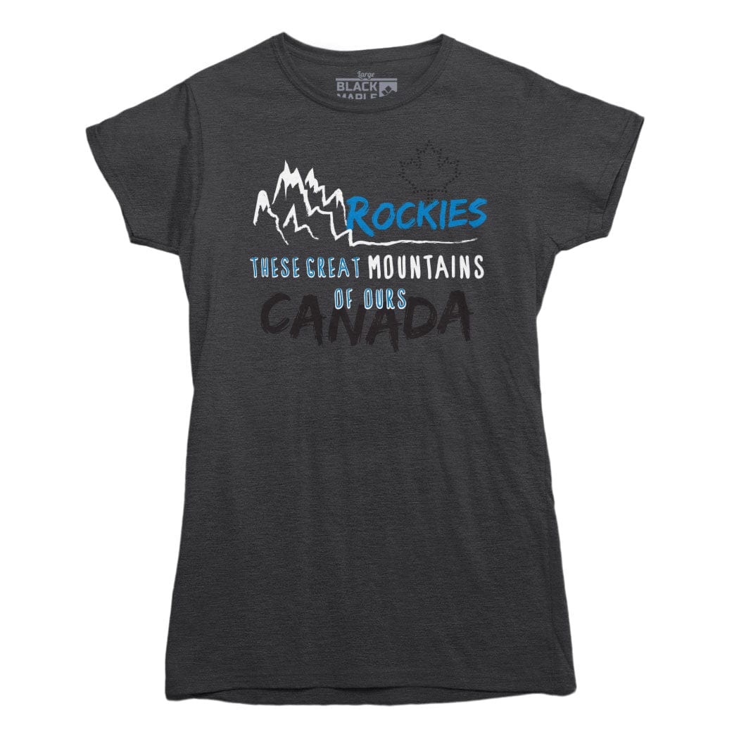 Rockies: These Great Mountains of Ours T-shirt