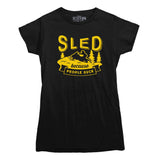 Sled Because People Suck T-shirt