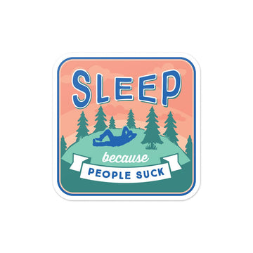 Sleep Because People Suck Vinyl Sticker