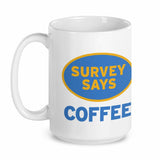 Survey Says Coffee 15oz Mug