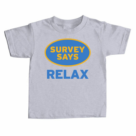 Survey Says Relax Kids T-shirt