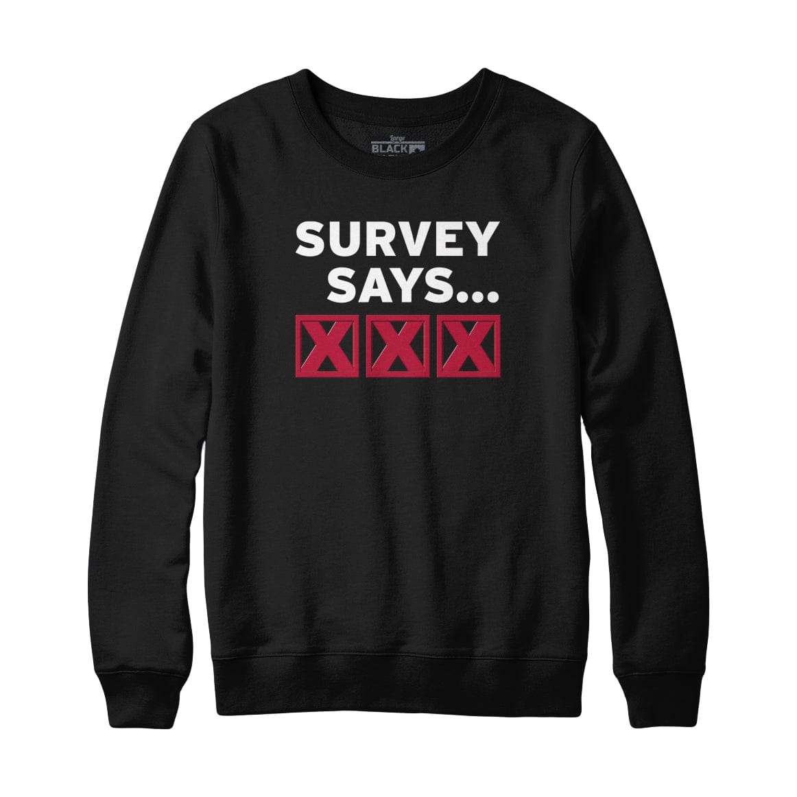 Survey Says XXX Sweatshirt Hoodie