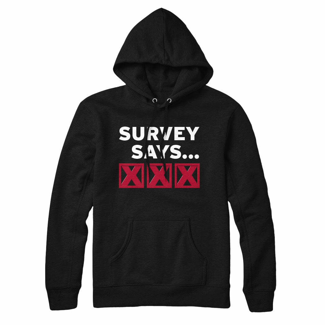 Survey Says XXX Sweatshirt Hoodie