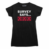 Survey Says XXX Women's Scoop T-shirt