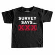 Survey Says XXX Kids T-shirt