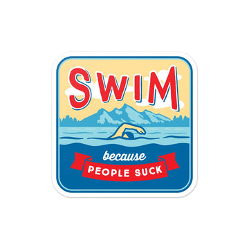 Swim Because People Suck Vinyl Sticker